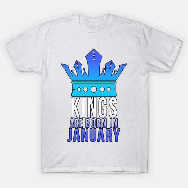 Kings are born in January T-Shirt by PGP